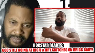 Rocstar Reacts 600 Still going at Big U amp on Bricc Baby 🤔 [upl. by Mauceri]