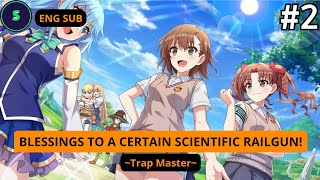 BLESSINGS TO A CERTAIN SCIENTIFIC RAILGUN Trap Master EPS 2  ENG SUB  KSFD JP  Shasu [upl. by Imot]