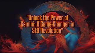 Unlock the Power of Gemini A GameChanger in SEO Revolution [upl. by Ruth124]