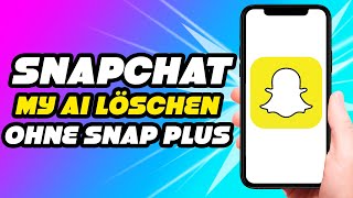 Snapchat My AI löschen ohne Snapchat Plus  So Einfach [upl. by Wind]