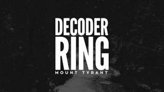 Mount Tyrant  Decoder Ring [upl. by Rahas92]