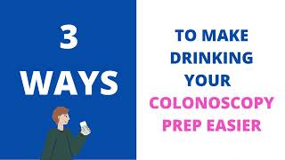 3 Ways to Make Drinking Colonoscopy Prep Easier [upl. by Eralcyram880]