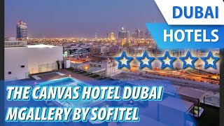 The Canvas Hotel Dubai MGallery By Sofitel 5 ⭐⭐⭐⭐⭐  Review Hotel in Dubai UAE [upl. by Nryhtak]