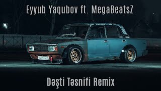 Eyyub Yaqubov ft MegaBeatsZ  Dəşti Təsnifi Remix [upl. by Ggerc660]