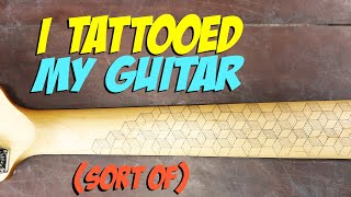 I Tattooed My GuitarSort Of Project Berocca Part 14 [upl. by Couhp4]