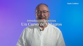 Ejercicios Un Curso de Milagros 📝 Un Curso de Milagros Enric Corbera [upl. by Ariuqahs]