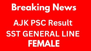 AJK PSC Result SST GENERAL LINE Female [upl. by Lossa]