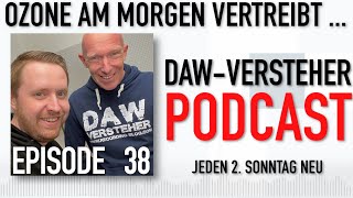 Episode 38 Ozone am Morgen vertreibt Döner und Sorgen  DAWVersteherPodcast 38 [upl. by Welch875]