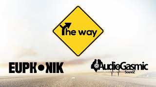 Euphonik X Audiogasmic Soundz  The Way Official Audio [upl. by Haidebej]