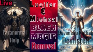 Live Lucifer And Micheal Black Magic Healing [upl. by Grindlay]