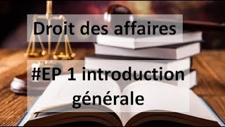 EP 1 droit des affaires introduction générale [upl. by Ayoted]