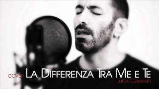 Tiziano Ferro  La differenza tra me e te Cover By Luca Caminiti [upl. by Lateh1]