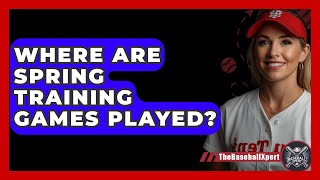 Where Are Spring Training Games Played  TheSportXpertcom [upl. by Nhguaved]