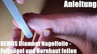 Fußnägel und Hornhaut feilen mit REMOS Diamant Nagelfeile 15 cm rau und fein Anleitung [upl. by Orr]