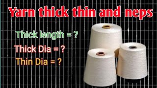 what is thick thin and neps of yarn yarn thin thick neps yarn uster report spinning yarn fault [upl. by Eeresid830]