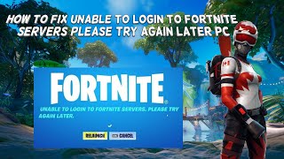 How To Fix Unable To Login To Fortnite Servers Please Try Again Later PC  Tutorial 2024 [upl. by Ibby]