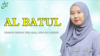 AL BATUL Disertai Teks Arab Latin dan Artiinya   Yuli Aqisa  An Nafi Official [upl. by Notlih]