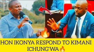 HON IKONYA RESPOND TO KIMANI ICHUNGWA🔥🔥🔥 [upl. by Dlorad]