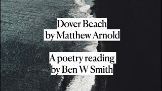 Dover Beach by Matthew Arnold read by Ben W Smith [upl. by Rinum]