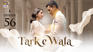 Tark e Wafa Episode 56  1 Sep 2024  ARY Digital Drama [upl. by Paluas]