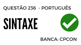 Questão 236  Português  Sintaxe  Banca CPCON [upl. by Nirag393]