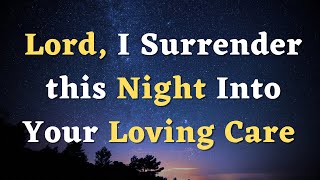 A Night Prayer to Pray Before Bed  Lord I Surrender this Night to Your Care  Evening Prayer [upl. by Asirb759]