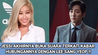 JESSI AKHIRNYA BUKA SUARA TERKAIT KABAR HUBUNGANNYA DENGAN LEE SANG YEOP [upl. by Notgnihsaw499]