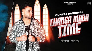 Changa Mada Time Official Video Guntaj Dandiwal  New Punjabi Songs 2024  Latest Punjabi Songs [upl. by Toffic259]