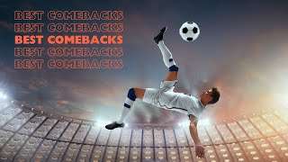 Top Greatest Comebacks in Football History  Epic Matches [upl. by Reeves]