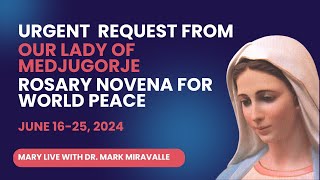 Urgent Request from Our Lady of Medjugorje  Rosary Novena for World Peace June 16  25 2024 [upl. by Arondell]