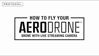 How to fly your PROTOCOL AERODRONE™ Drone with Live Streaming Camera [upl. by Auqenehs]