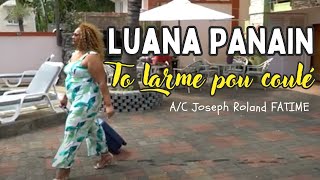 LUANA PANAIN  To Larme pou Coulé Clip Officiel [upl. by Chubb496]