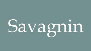 How to Pronounce Savagnin Correctly in French [upl. by Xuaegram]