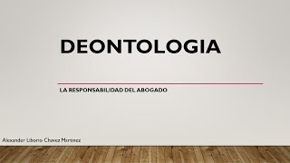 DEONTOLOGIA  La Responsabilidad del Abogado [upl. by Akissej]