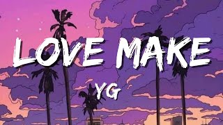 YG  LOVE MAKE Lyrics [upl. by Ethelin]