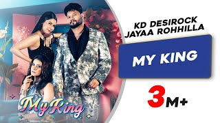 My King Official Video  KD Desirock  Shrutie  Jayaa Rohhilla  New Haryanvi Song 2024 [upl. by Gerc]