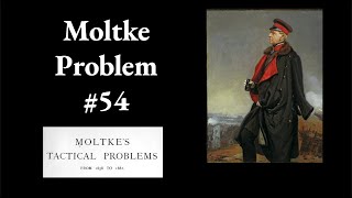 Moltke Tactical Problem 54 [upl. by Favian]