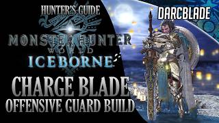 BEST CHARGE BLADE BUILDS  OFFENSIVE GUARD BUILD  MONSTER HUNTER WORLD ICEBORNE [upl. by Ahsiuq]