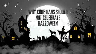 Why Christians Should Not Celebrate Halloween [upl. by Yentyrb]