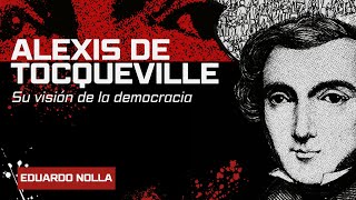 Alexis de Tocqueville su visión de la democracia  Eduardo Nolla [upl. by Cappello]