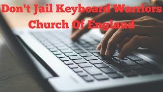 Church Of England  Dont Jail Keyboard Warriors [upl. by Inimak390]