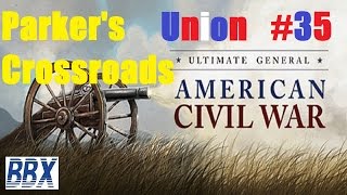 Ultimate General Civil War  35  Parkers Crossroads [upl. by Arahahs]