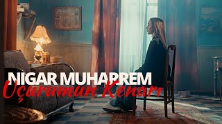 Nigar Muharrem  Uçurumun Kenarı Official Video [upl. by Tlok635]