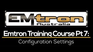 Emtron Training Course Part 7 Configuration Settings  Evans Performance Academy [upl. by Airuam]