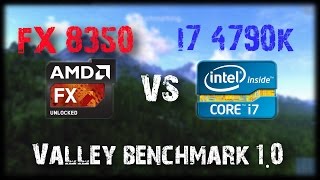 I7 4790K Vs AMD FX 8350  Valley Benchmark 10 [upl. by Maxim640]