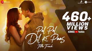 Pal Pal Dil Ke Paas  Title  Arijit Singh  Karan Deol Sahher  Parampara Sachet Rishi Rich [upl. by Darcia]