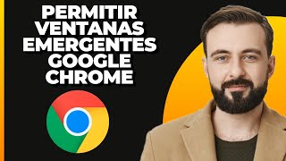 Cómo permitir ventanas emergentes en Google Chrome 2024  Habilitar ventanas emergentes en Chrome [upl. by Ellerehs]