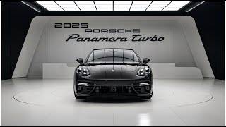 quot2025 Porsche Panamera Turbo The FUTURE of Performance is HERE Unbelievable Features amp Powerquot [upl. by Mihcaoj]