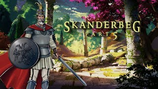 Skanderbeg  The Dragon of Albania Part 5 [upl. by Eadith]