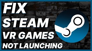 How To Fix Steam VR Games Not Launching [upl. by Idnahs845]